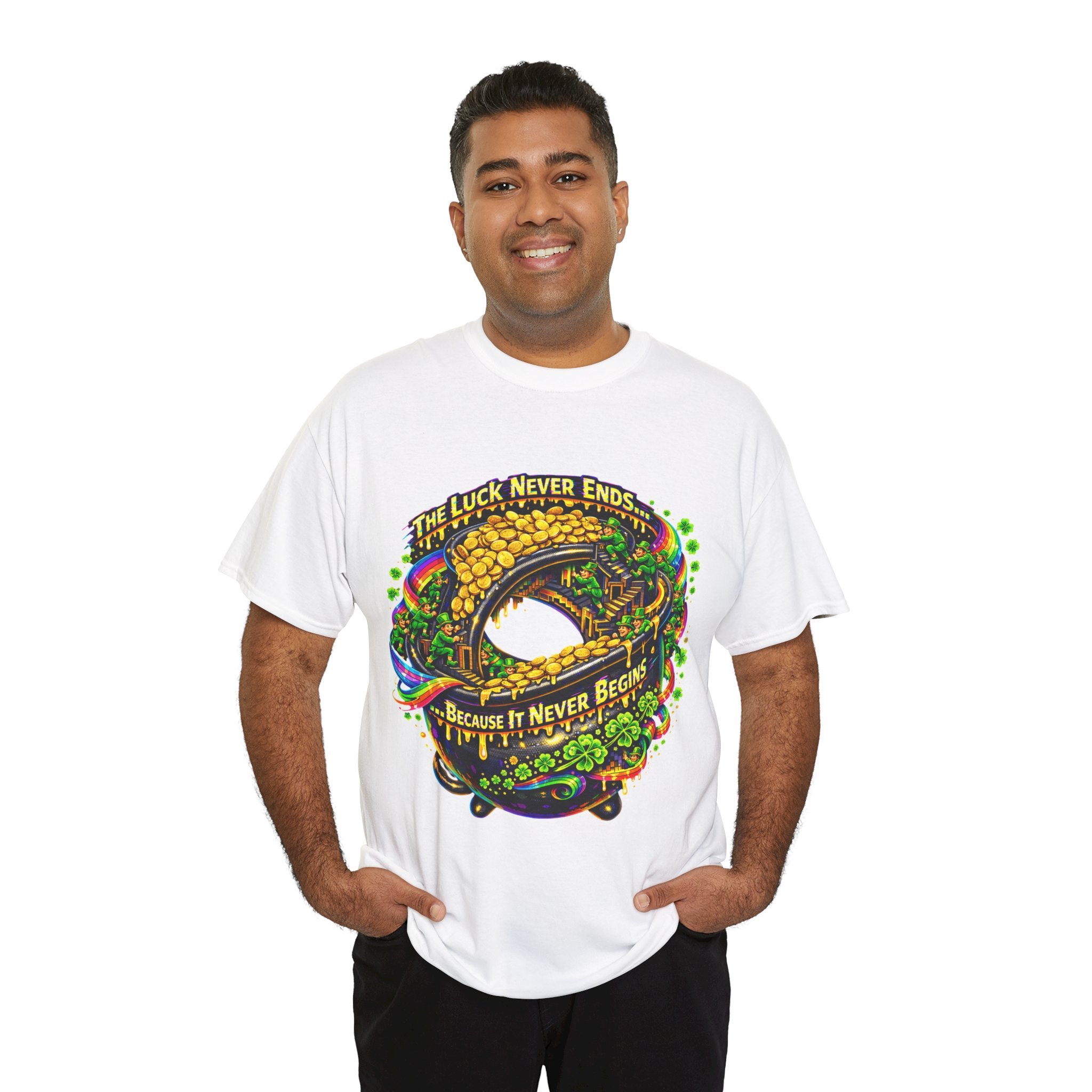 Luck Never Ends Because It Never Begins - St Paddy's Tee