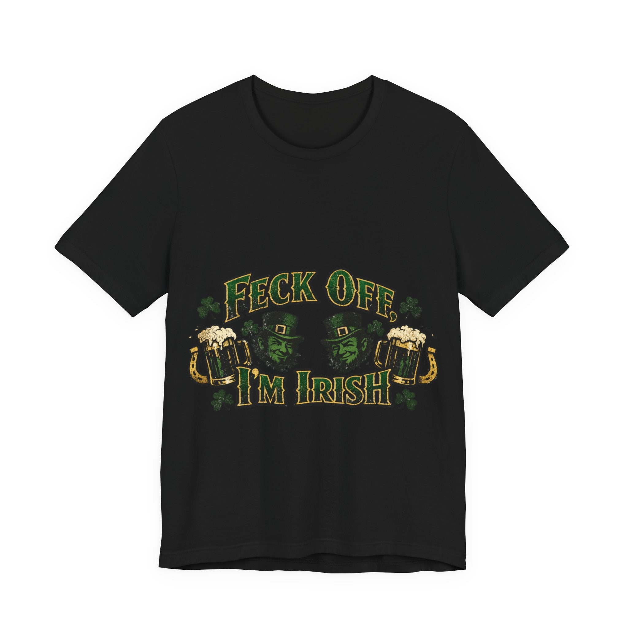 Feck Off, I'm Irish - St Paddy's T-Shirt
