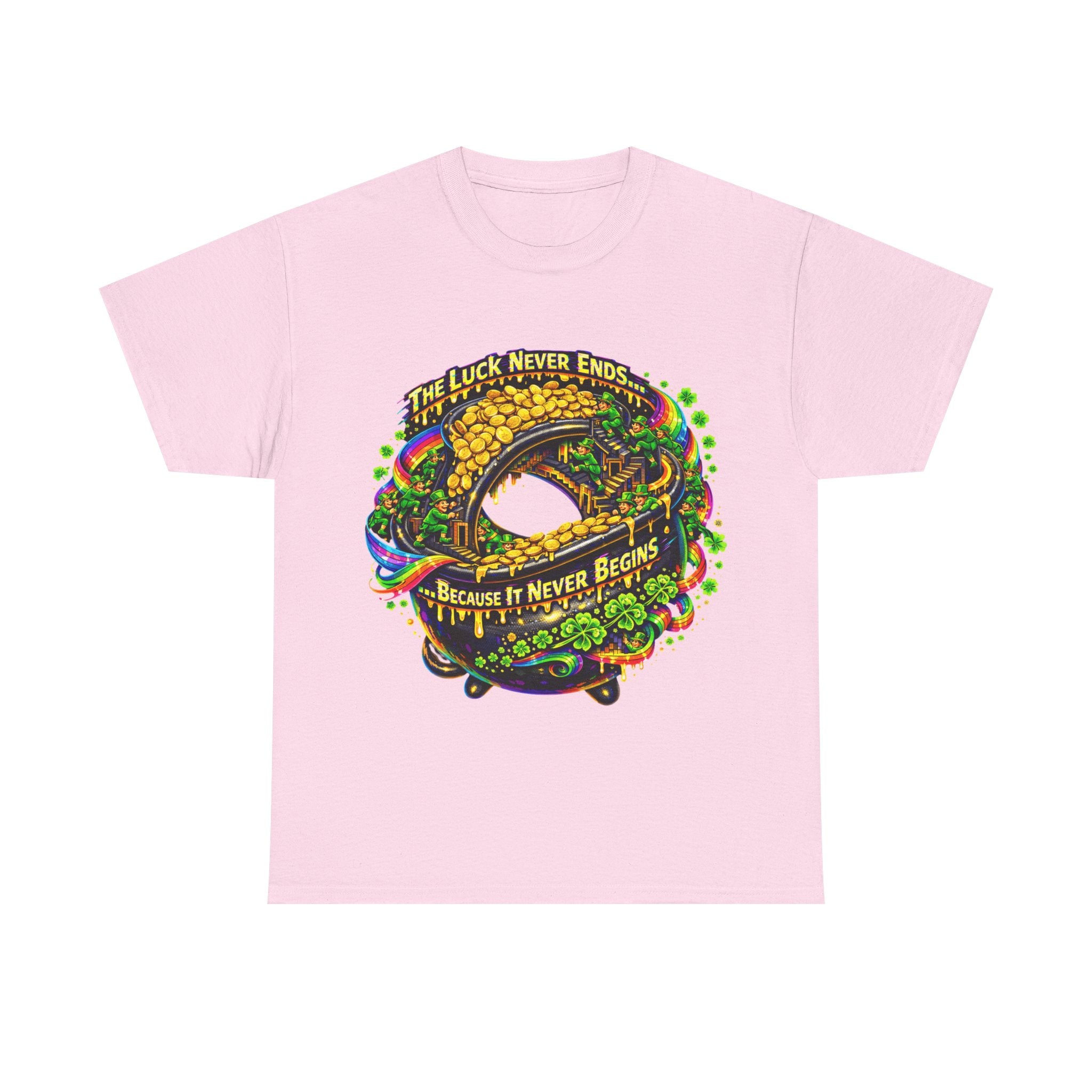 Luck Never Ends Because It Never Begins - St Paddy's Tee