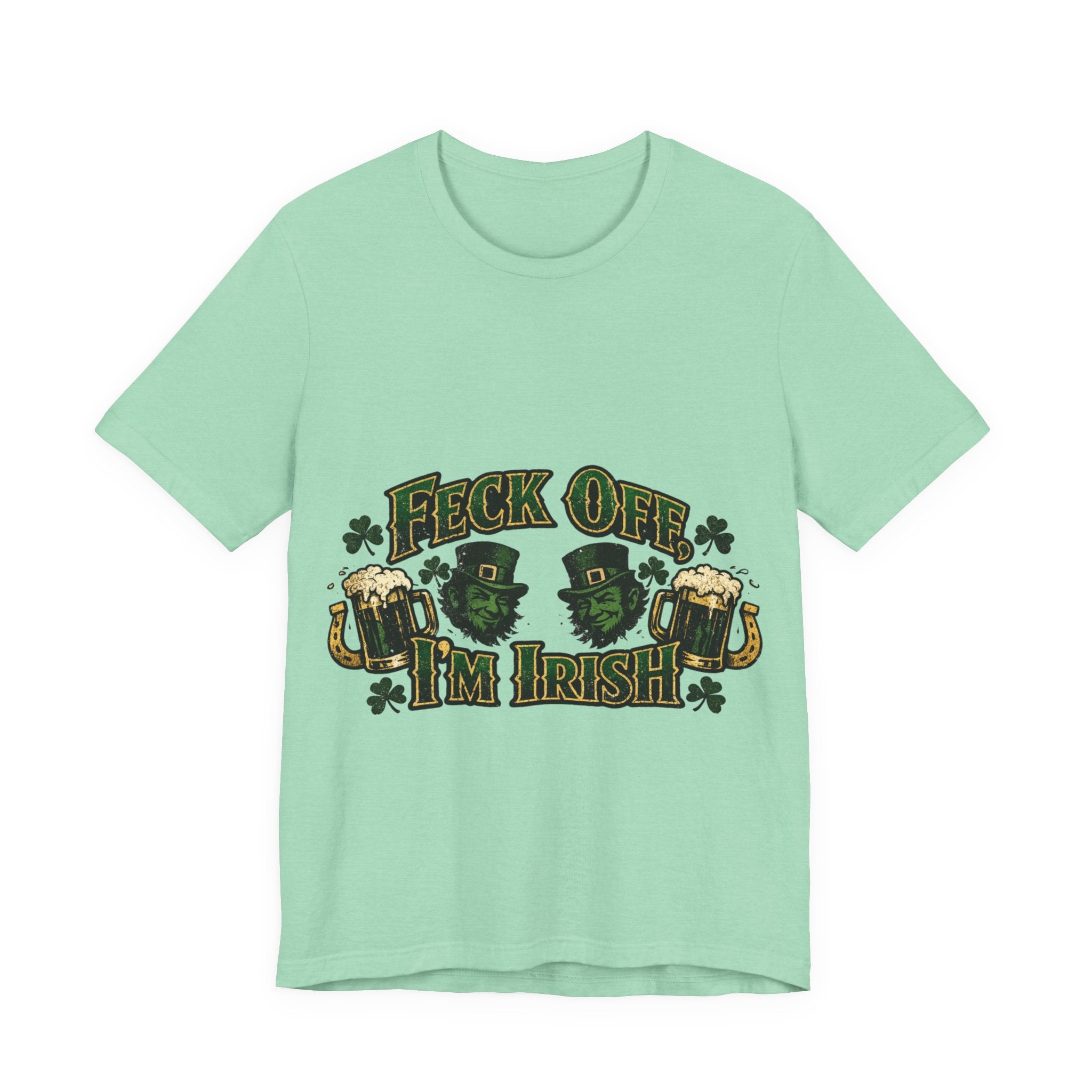 Feck Off, I'm Irish - St Paddy's T-Shirt