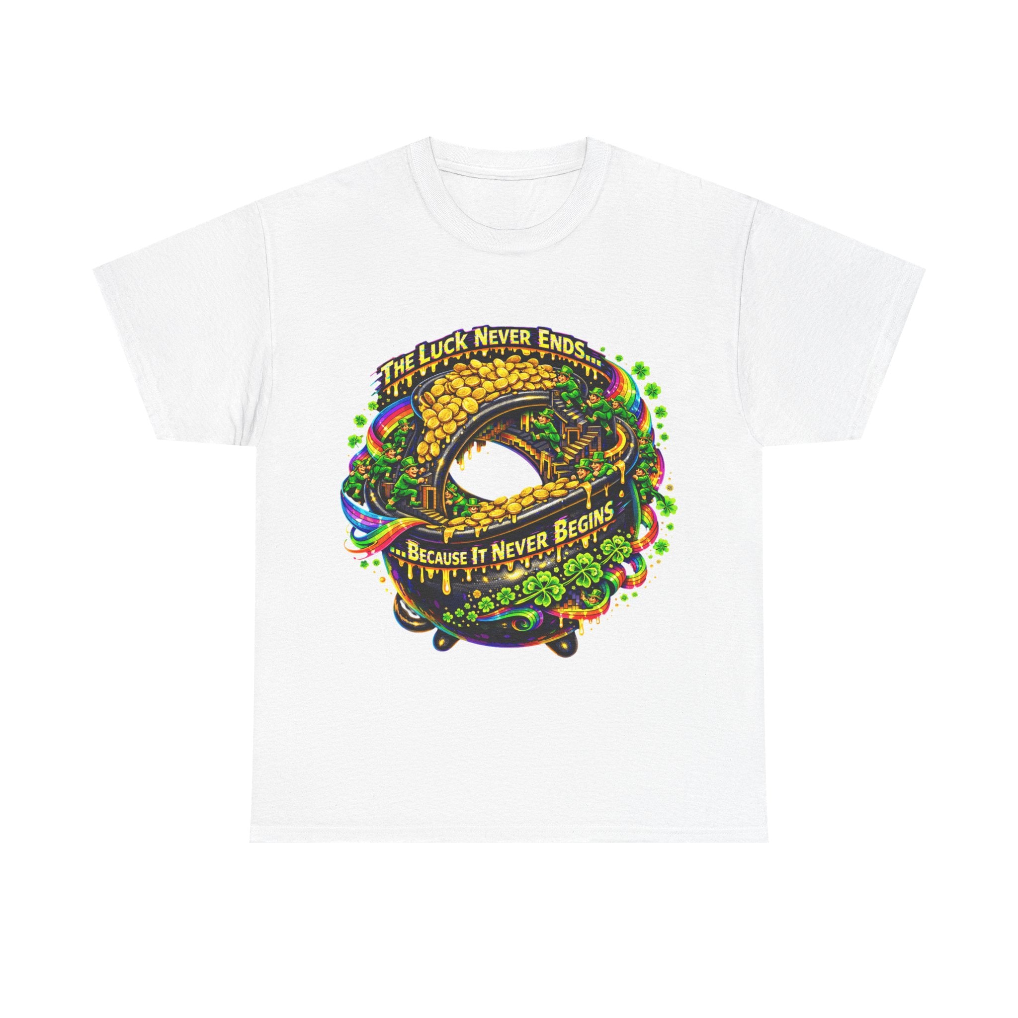 Luck Never Ends Because It Never Begins - St Paddy's Tee