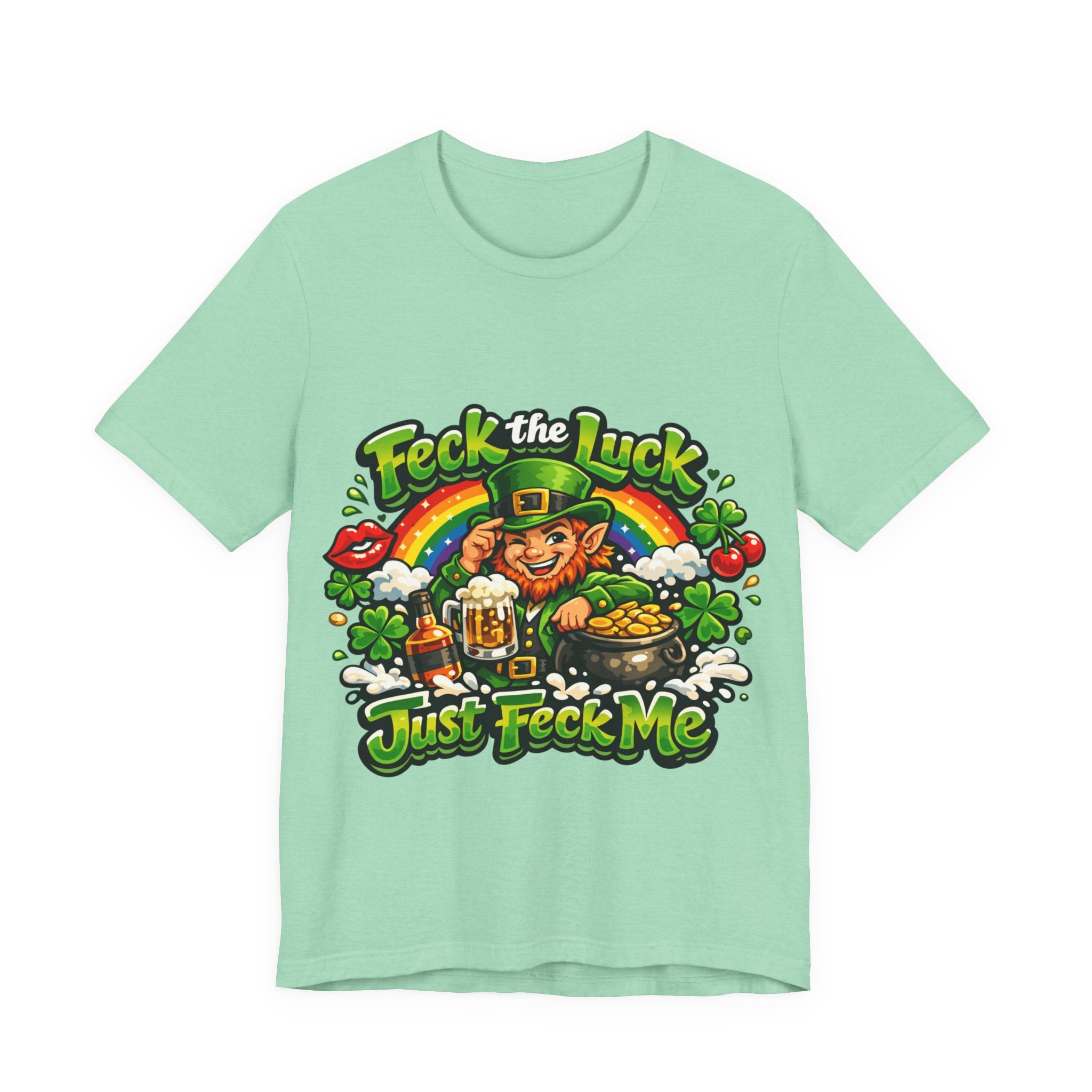Feck the Luck, Just Feck Me - St Paddy's T-Shirt