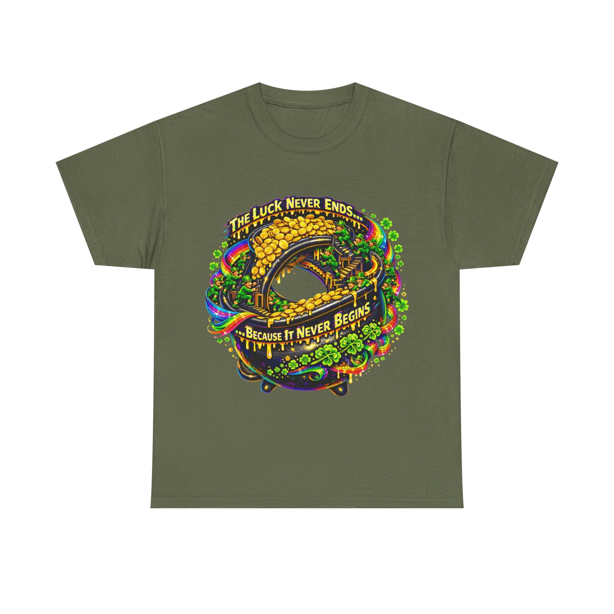 Luck Never Ends Because It Never Begins - St Paddy's Tee