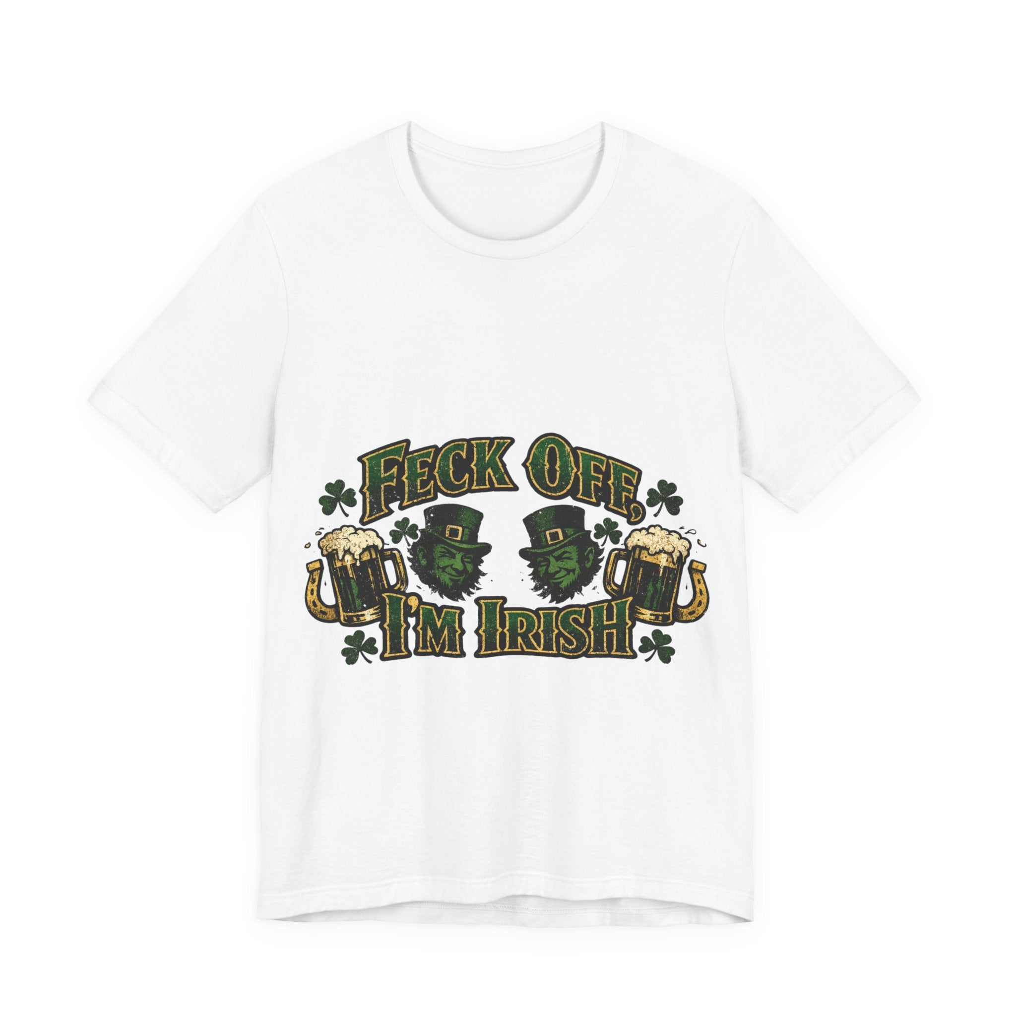 Feck Off, I'm Irish - St Paddy's T-Shirt