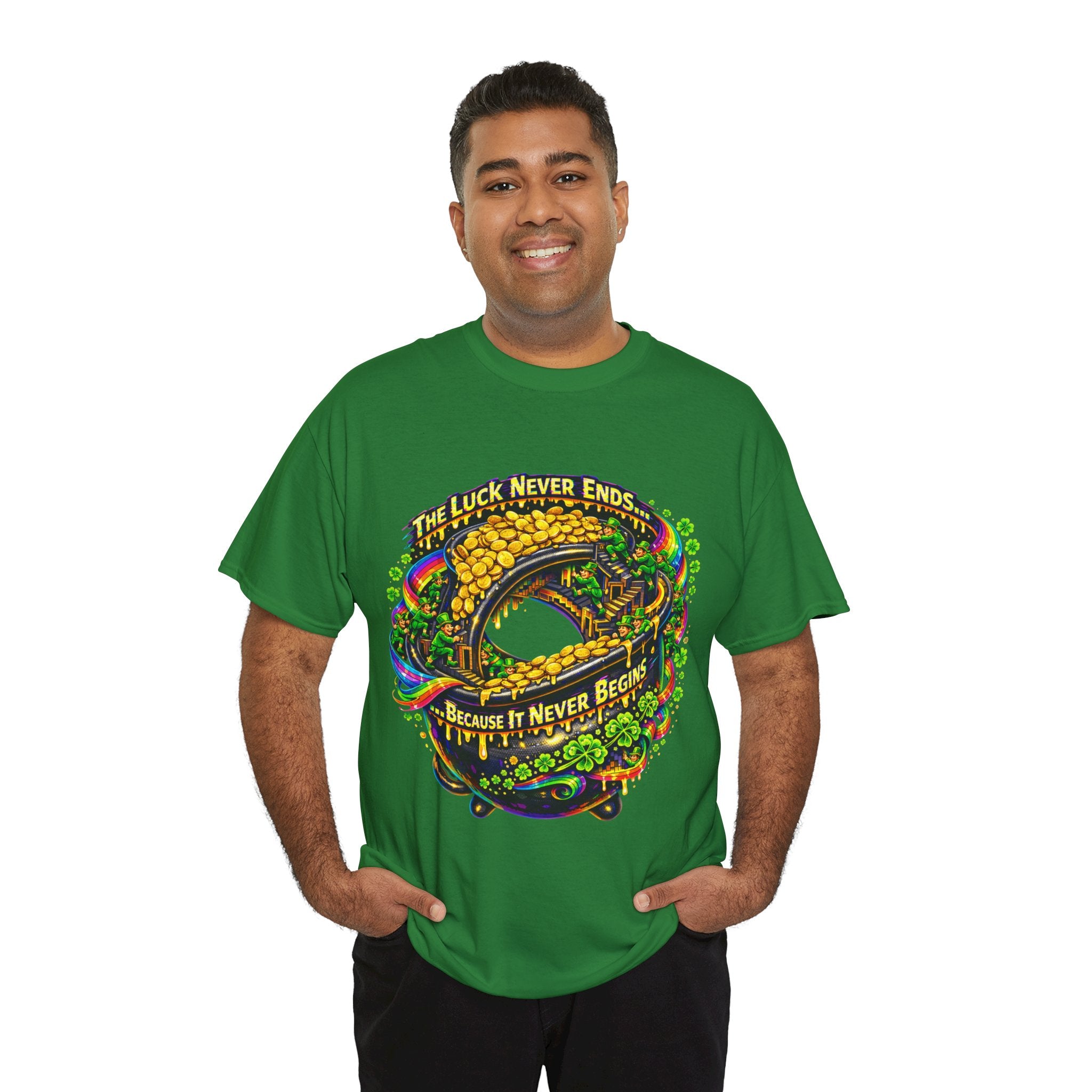 Luck Never Ends Because It Never Begins - St Paddy's Tee