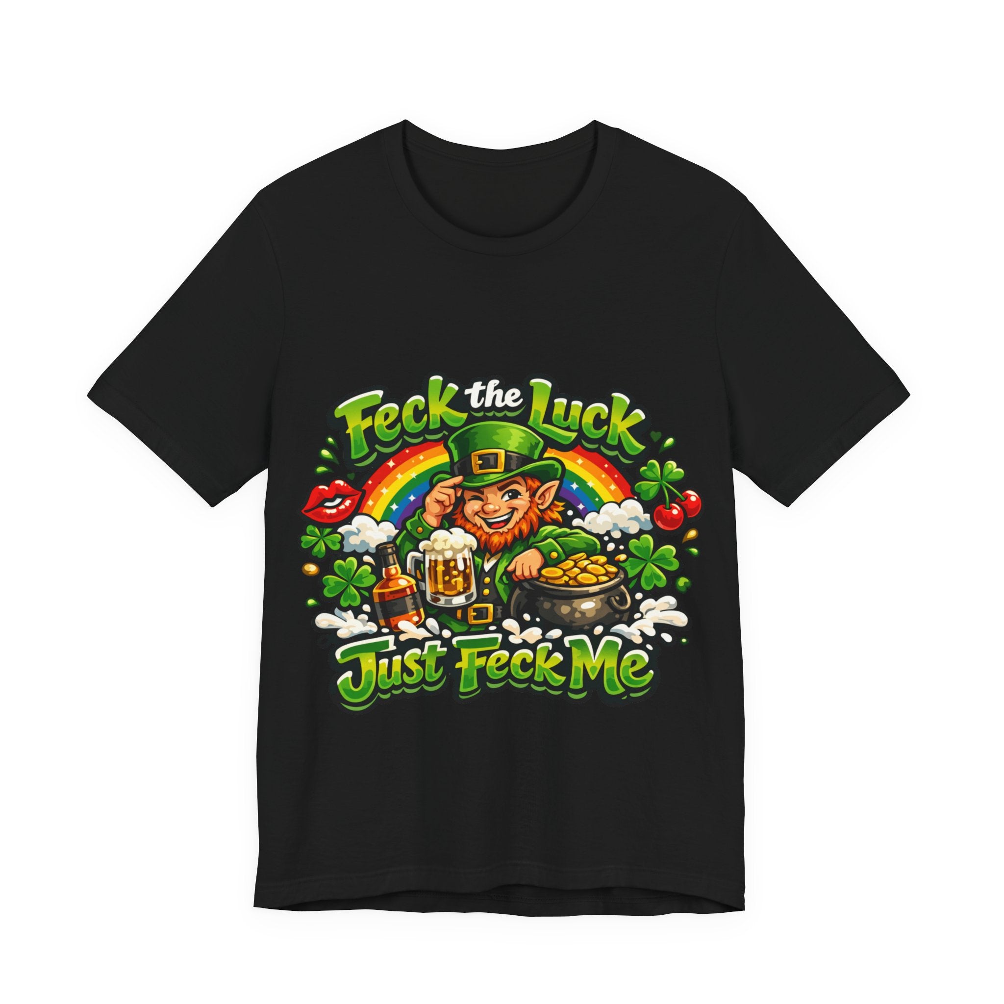 Feck the Luck, Just Feck Me - St Paddy's T-Shirt