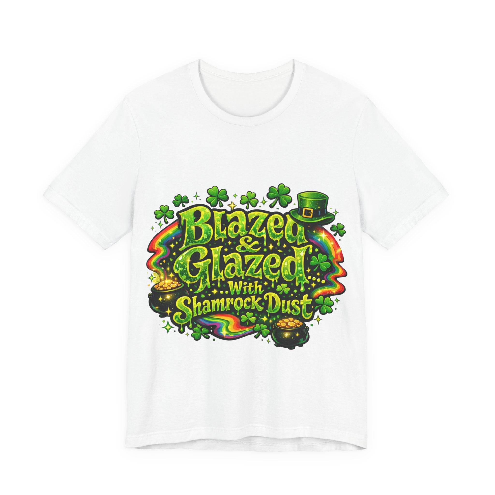 Blazed & Glazed... With Shamrock Dust - St Paddy's T-Shirt